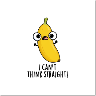 I Can't Think Straight Cute Fruit Banana Pun Posters and Art